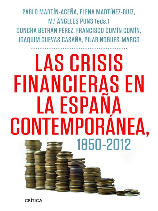 Title details for Las crisis financieras en la España contemporánea, 1850-2012 by Pablo Martín Aceña - Available